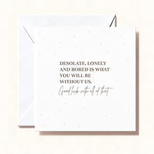 Load image into Gallery viewer, Card - Desolate, Lonely, and Bored