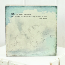 Load image into Gallery viewer, Life Is What Happens - Art Block