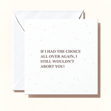Load image into Gallery viewer, Card - Still Wouldn't Abort You

