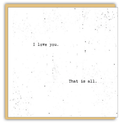 Card - I Love You. That Is All
