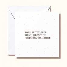 Load image into Gallery viewer, Card - You Are The Glue
