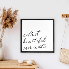 Load image into Gallery viewer, Collect Beautiful Moments, Wood Sign - Black Wash
