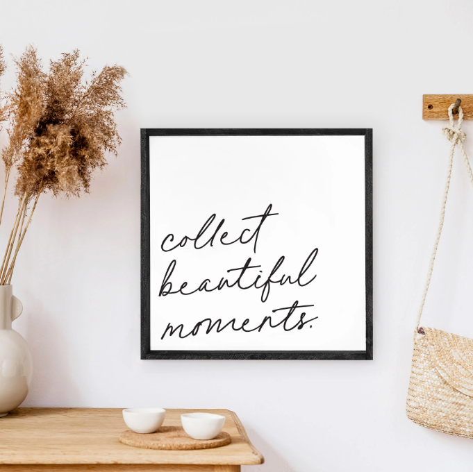 Collect Beautiful Moments, Wood Sign - Black Wash