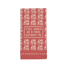 Load image into Gallery viewer, Dish Towel - Y&#39;all Would Be A Mess
