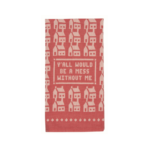 Dish Towel - Y'all Would Be A Mess