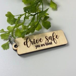 Key Chain - Drive Safe You Are Loved