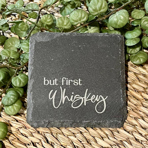 Slate Coaster - But First Whiskey