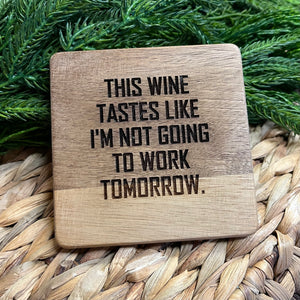 Wood Coaster - Tastes Like