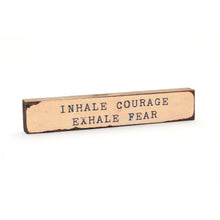 Load image into Gallery viewer, Inhale Courage - Timber Bit
