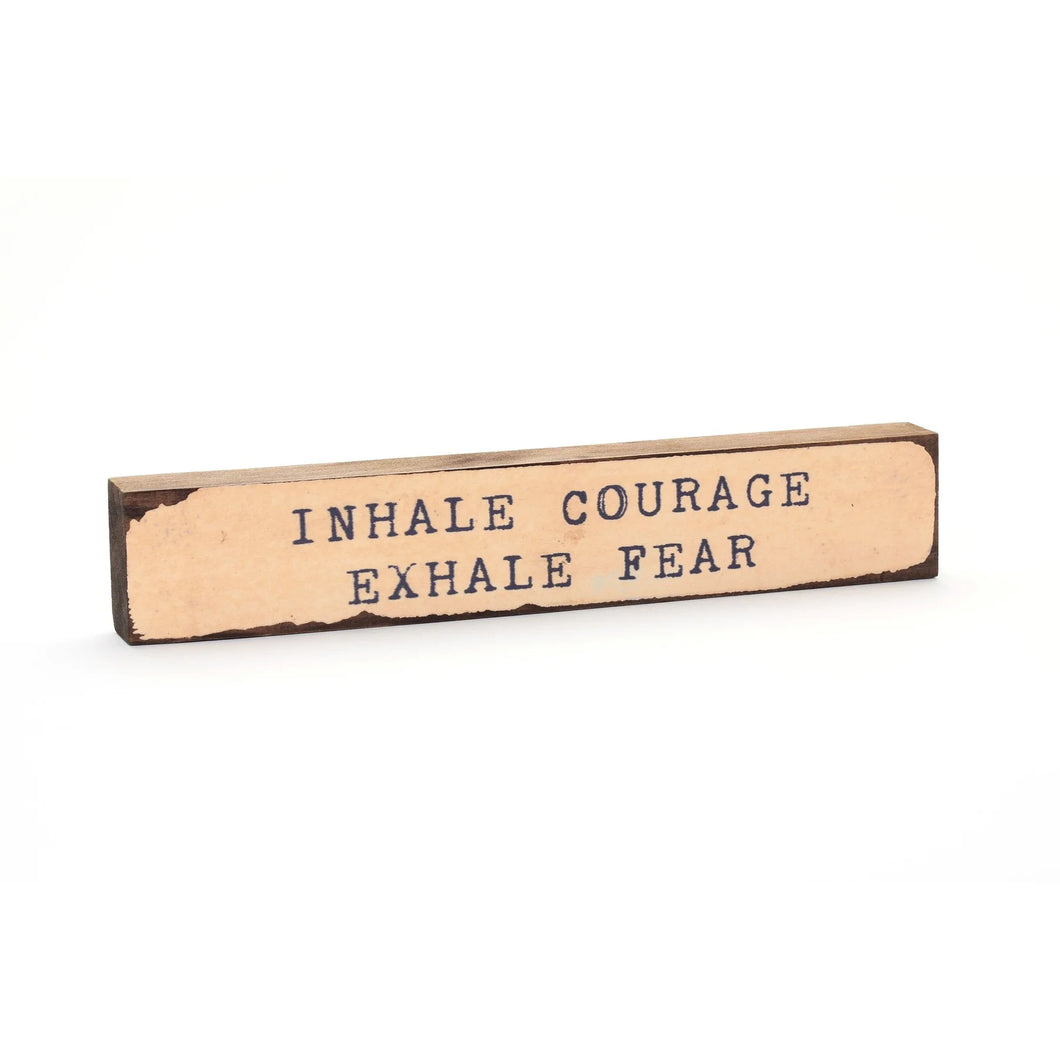 Inhale Courage - Timber Bit